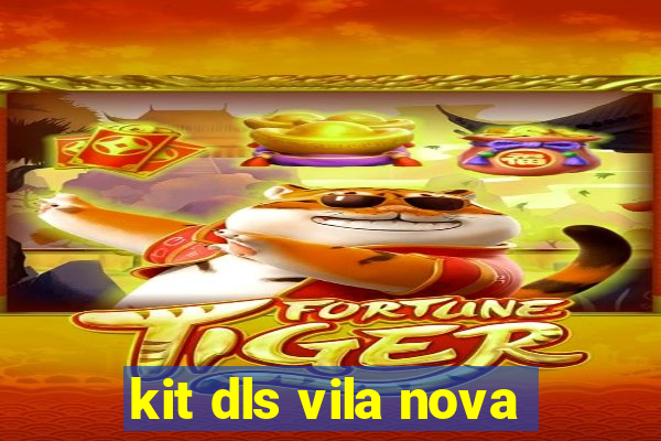 kit dls vila nova